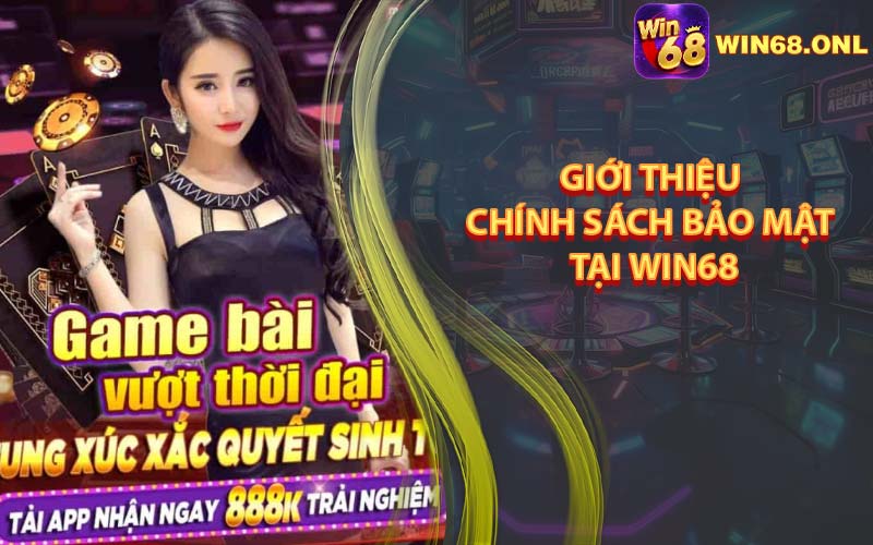 Giới Thiệu Chính Sách Bảo Mật Tại Win68